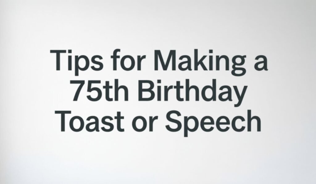 tips-for-making-a-75th-birthday-toast-or-speech