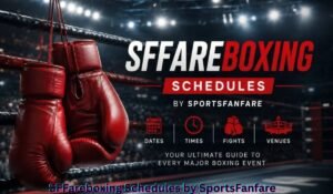 sffareboxing-schedules-by-sportsfanfare